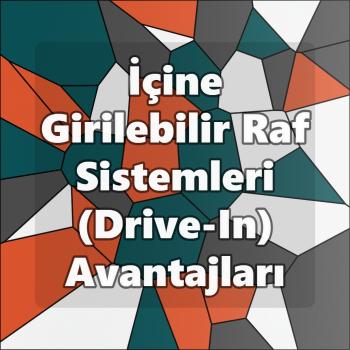 İçine Girilebilir Raf Sistemleri (Drive-In) Avantajları