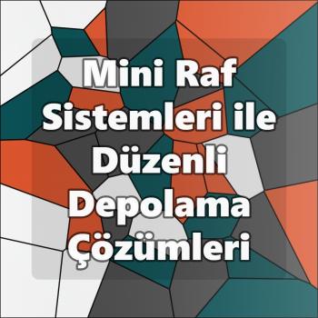 Mini Raf Sistemleri ile Düzenli Depolama Çözümleri