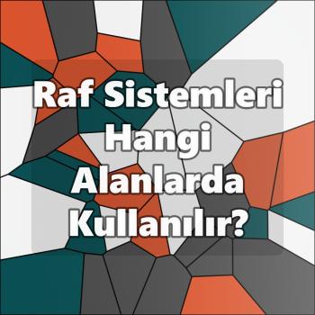 Raf Sistemleri Hangi Alanlarda Kullanılır?