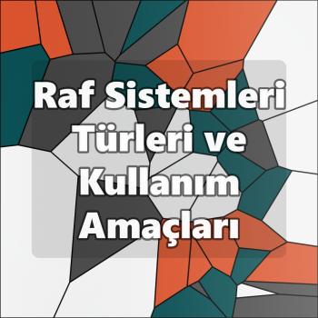 Raf Sistemleri Türleri ve Kullanım Amaçları